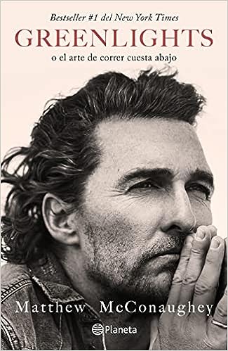 Greenlights: O el arte de correr cuesta abajo - Matthew Mcconaughey