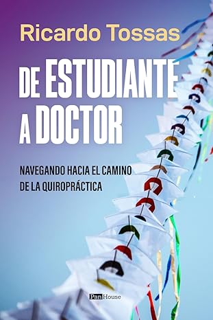 De estudiante a doctor: Navegando hacia el camino de la quiropráctica - Ricardo Tossas