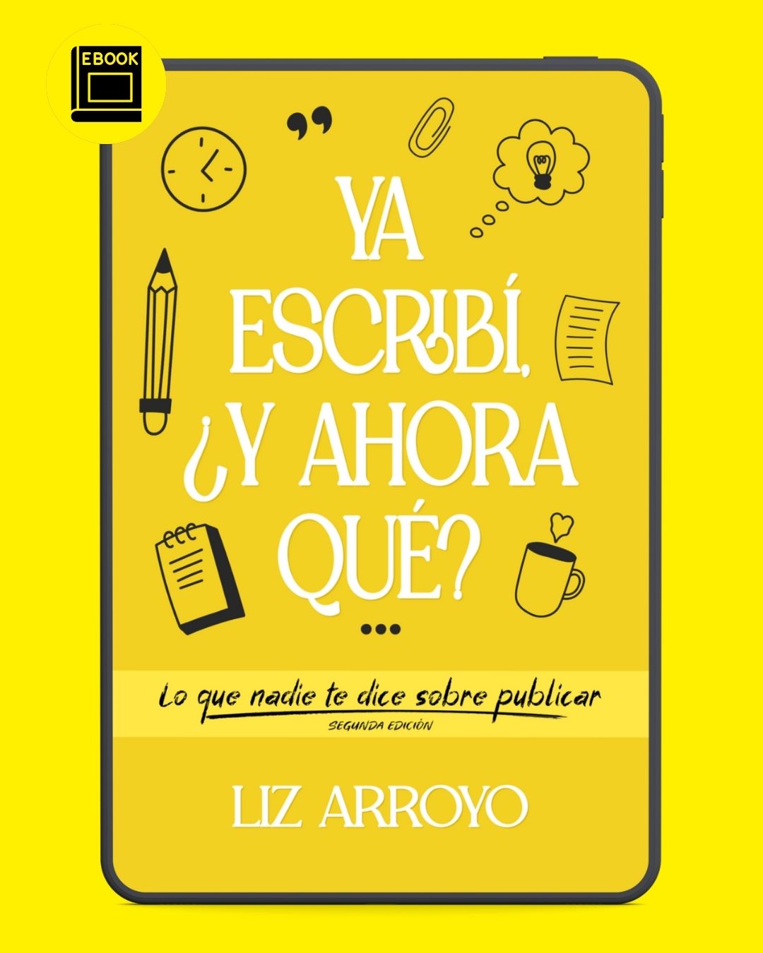 Ya escribí, ¿y ahora qué?: Lo que nadie te dice sobre publicar - E-book