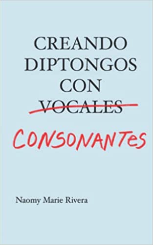Creando Diptongos con Consonantes - Naomy Marie Rivera