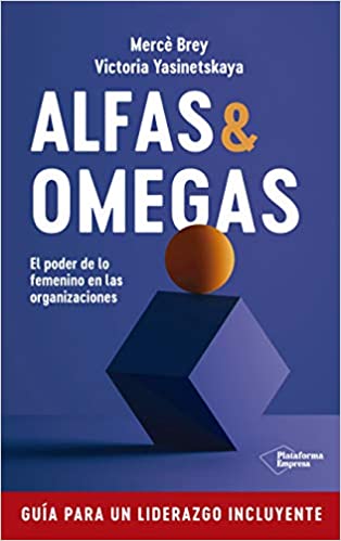 Alfas & Omegas: El poder de lo femenino en las organizaciones