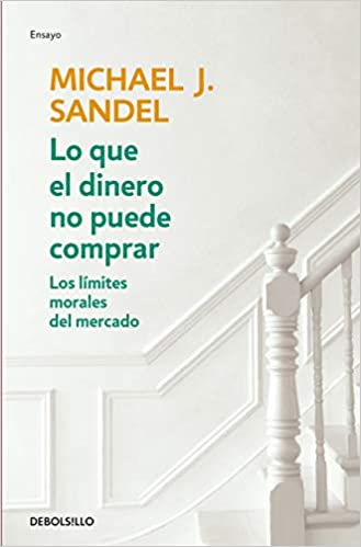 Lo que el dinero no puede comprar - Michael J. Sandel