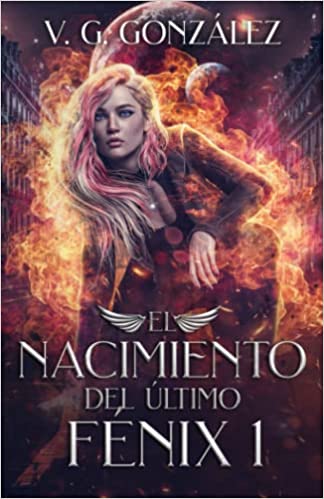 El nacimiento del último Fénix (Trilogía del Fénix - Bk 1)