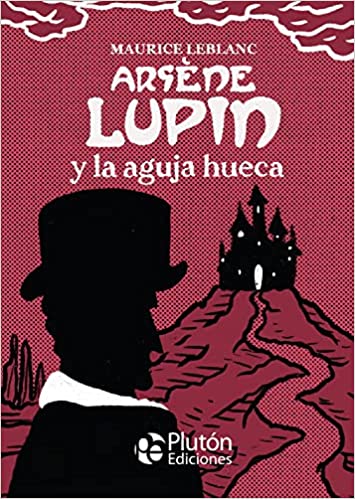 Arsène Lupin y la aguja hueca (Platino Clásicos Ilustrados) - Maurice Leblanc