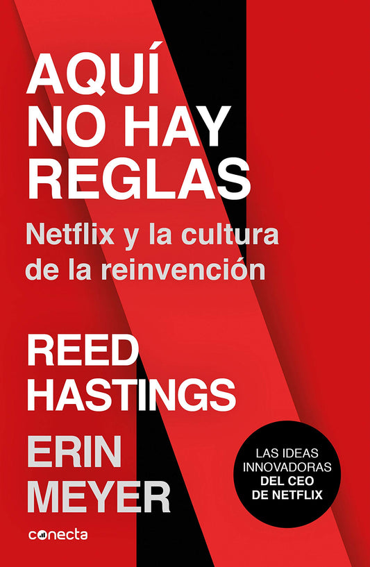 Aquí no hay reglas: Netflix y la cultura de la reinvención - Erin Meyer / Reed Hastings