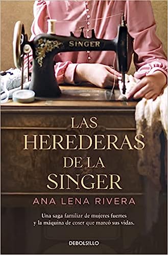 Las herederas de la Singer - Ana Lena Rivera