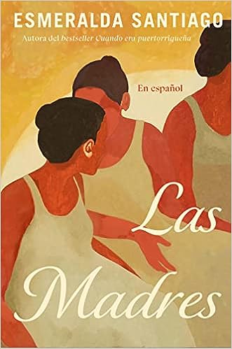 Las madres - Esmeralda Santiago