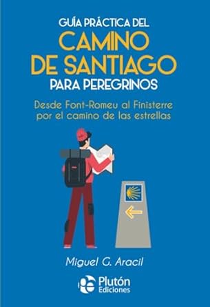 Guía práctica del camino de Santiago para peregrinos - Miguel G. Aracil