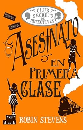 Asesinato en primera clase (Cozy Mystery) - Robin Stevens