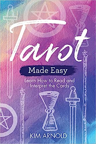 Tarot Made Easy: Learn How to Read and Interpret the Cards - Kim Arnold