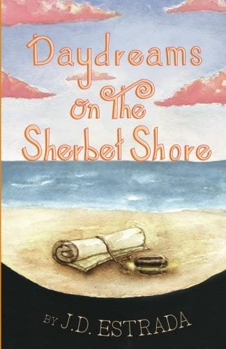 Daydreams on the Sherbet Shore

- JD Estrada