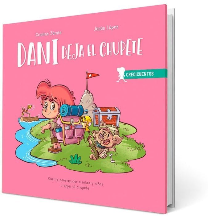 Dani deja el chupete: Cuento para ayudar a niños y niñas a dejar el chupete