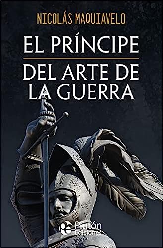 El Príncipe y Del arte de la guerra - Nicolás Maquiavelo