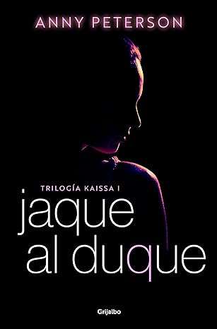 Jaque al duque (Trilogía Kaissa 1) - Anny Peterson