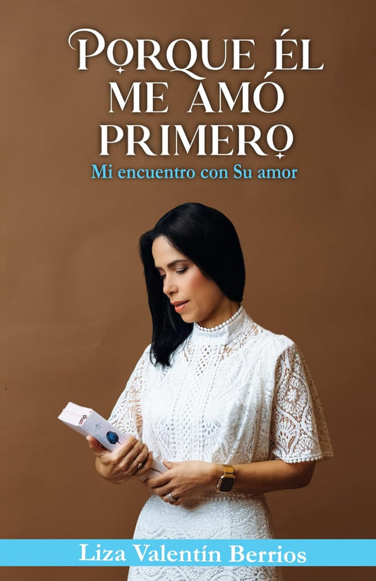 Porque Él me amó primero - Liza Valentín Berrios