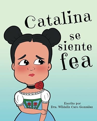 Catalina se siente fea- Dra. Wildaliz Caro González