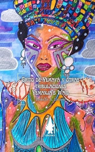 Grito de Yemayá y otras tribulaciones / Yemanja's Wail - Rodolfo A. Lotario