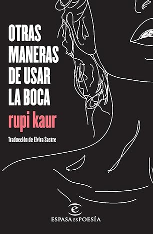 Otras maneras de usar la boca - Rupi Kaur