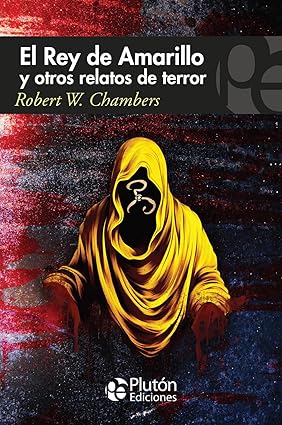 El hombre Rey de Amarillo y otros relatos de terror  - Robert W. Chambers