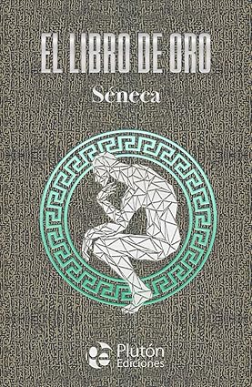 El libro de Oro de Séneca - Séneca