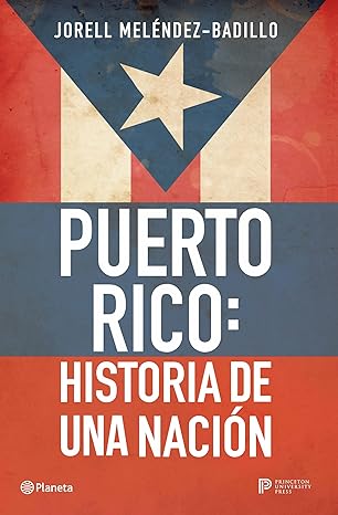 Puerto Rico: Historia de una nación - Jorell Meléndez-Badillo