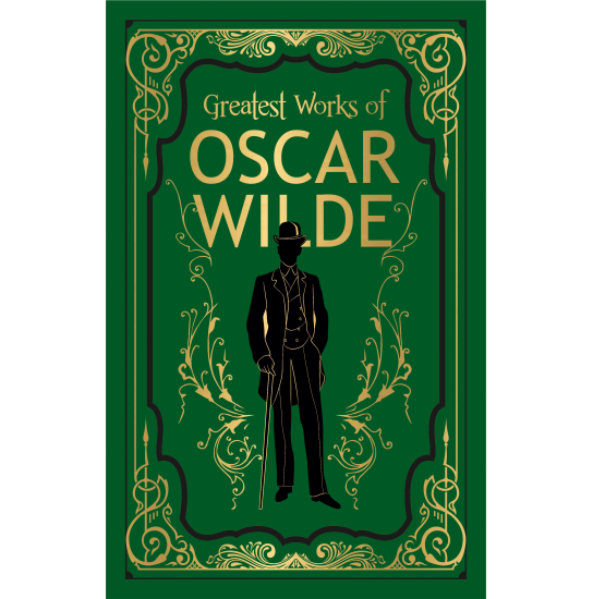 Greatest Works of Oscar Wilde (Deluxe Hardbound Edition)