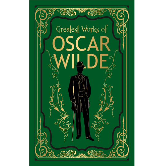 Greatest Works of Oscar Wilde (Deluxe Hardbound Edition)