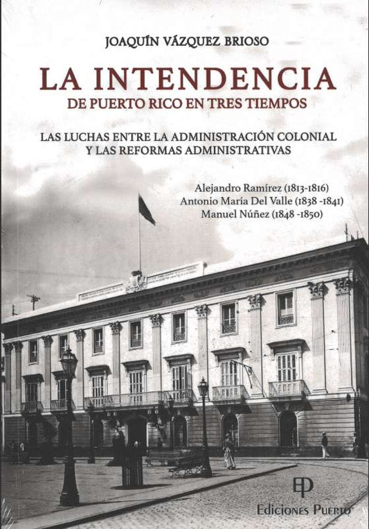 La Intendencia en Puerto Rico en Tres Tiempos - Joaquín Vazquez Brioso