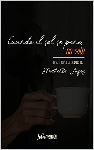 Cuando el sol se pone, no sale - Michelle López