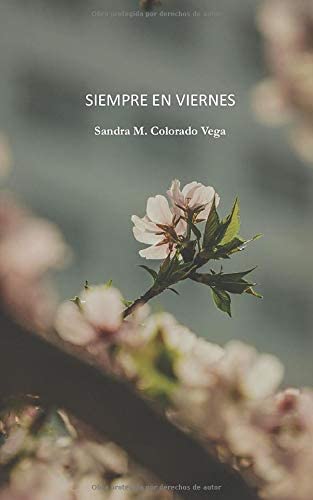 Siempre en Viernes - Sandra M. Colorado Vega