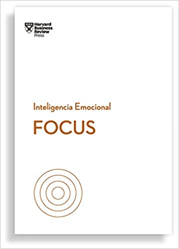 Focus-  Inteligencia Emocional - Harvard Business Review Press
