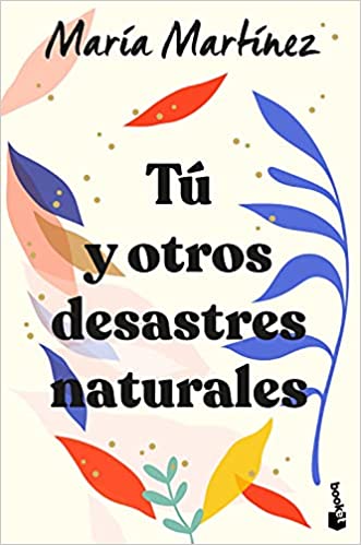 Tú y otros desastres naturales - María Martínez