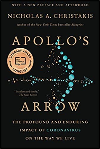 Apollo's Arrow: The Profound and Enduring Impact of Coronavirus on the Way We Live - Nicholas A. Christakis MD PhD