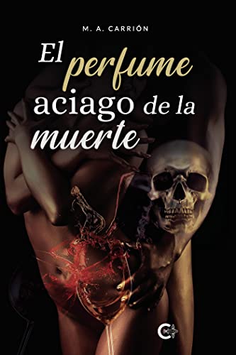 El perfume aciago de la muerte - M. A. Carrión
