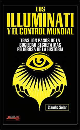 Los Illuminati y el control mundial - Claudio Soler