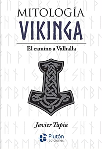 Mitología Vikinga: El camino a Valhalla - Javier Tapia