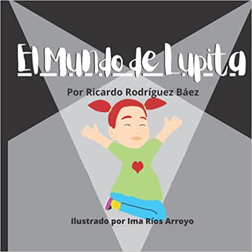 El mundo de Lupita - Ricardo Rodríguez Báez