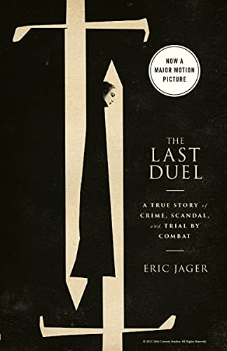The Last Duel: A True Story of Crime, Scandal, and Trial by Combat - Eric Jager