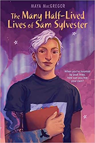 The Many Half-Lived Lives of Sam Sylvester - Maya MacGregor