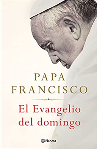 El Evangelio del Domingo -  Papa Francisco
