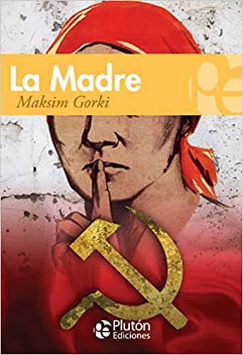 La Madre (Colección Grandes Clásicos) - Maksim Gorki