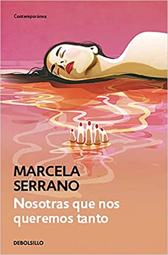 Nosotras que nos queremos tanto - Marcela Serrano