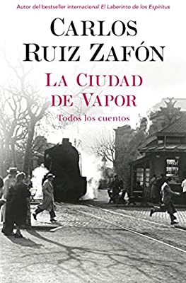 La Ciudad de Vapor - Carlos Ruíz Zafón