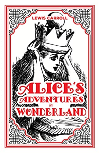 Alice's Adventures in Wonderland -  Lewis Carroll Classic Novel