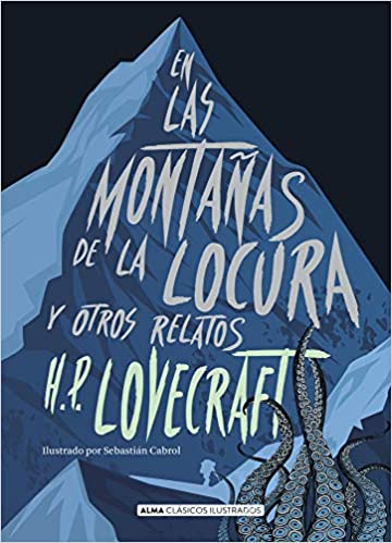 En las montañas de la locura: y otros relatos (Clásicos ilustrados) - H.P. Lovecraft