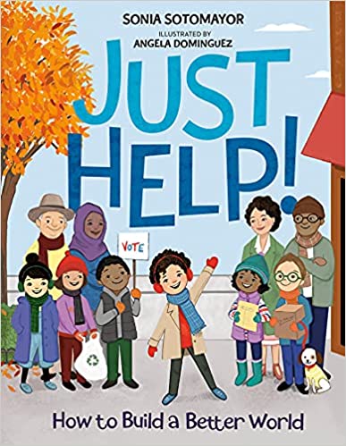 Just Help!: How to Build a Better World- Sonia Sotomayor