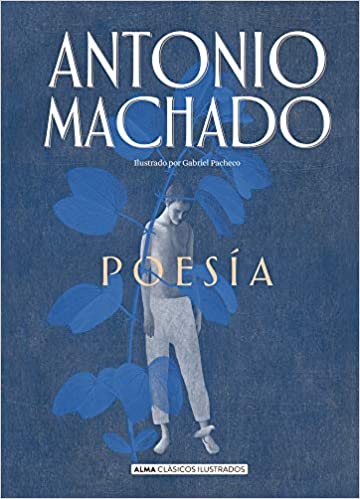 Poesía de Antonio Machado (Clásicos ilustrados)