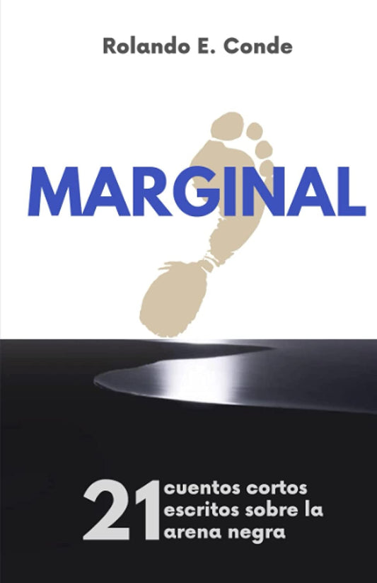 Marginal: 21 cuentos cortos escritos sobre la arena negra - Rolando E. Conde