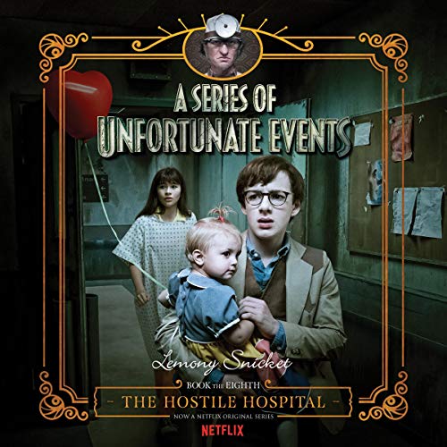 The Hostile Hospital: A Series of Unfortunate Events - Lemony Snicket