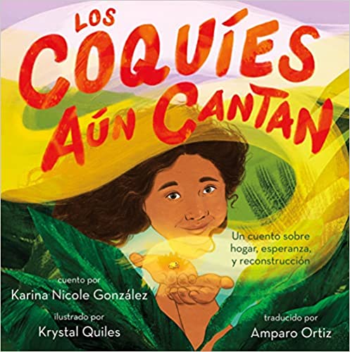 Los coquíes aún cantan: Un cuento sobre hogar, esperanza y reconstrucción - Karina Nicole González